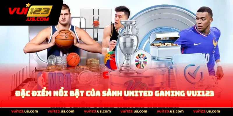 Đặc Điểm Nổi Bật Của Sảnh United Gaming VUI123