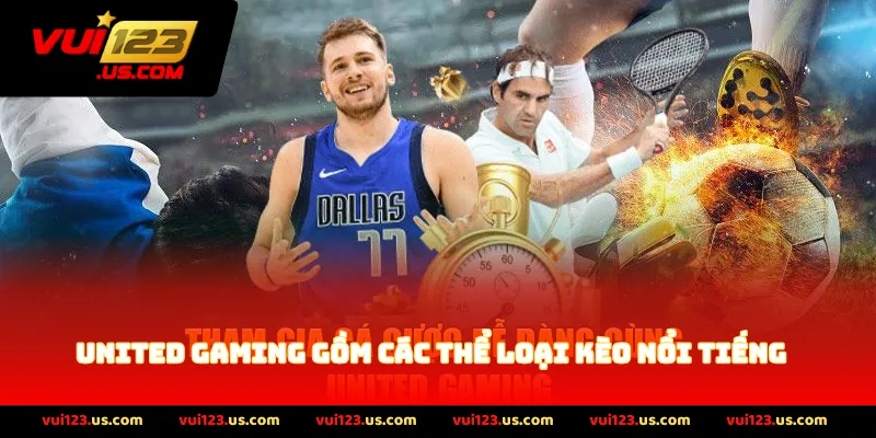 United Gaming gồm các thể loại kèo nổi tiếng