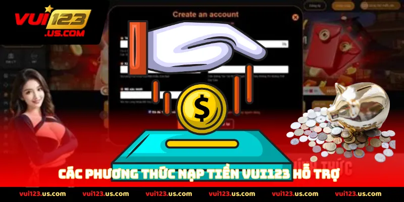 Các phương thức nạp tiền vui123 hỗ trợ