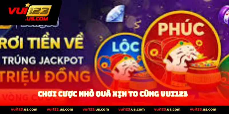 Chơi cược nhỏ quà xịn to cùng vui123